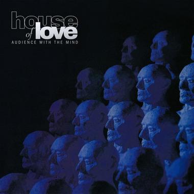 The House of Love -  Audience With the Mind